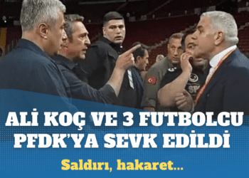 Ali Koç ve Fenerbahçe’den üç futbolcu PFDK’ya sevk edildi