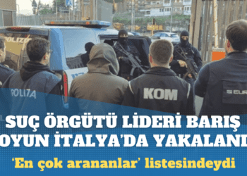 Suç örgütü lideri Barış Boyun İtalya’da yakalandı
