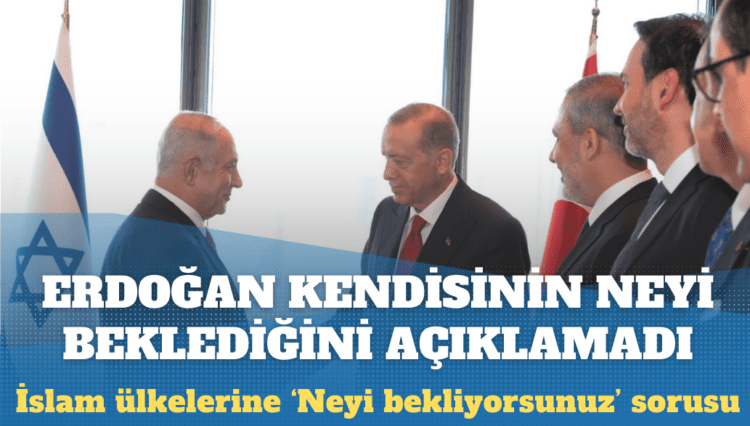 İslam ülkelerine ‘Daha neyi bekliyorsunuz’ diye soran Erdoğan kendisinin neyi beklediğini açıklamadı