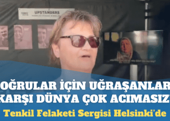 Tenkil Felaketi Sergisi Helsinki’de açıldı: Doğrular için uğraşanlara karşı dünya çok acımasız