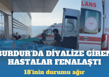 Burdur’da diyalize giren hastalar fenalaştı: Entübe edilenler oldu