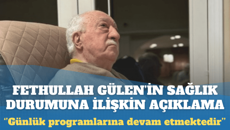 Fethullah Gülen’in sağlık durumuna ilişkin Herkul org’dan açıklama: Sakin bir ortamda günlük rutin programlarına devam etmektedir
