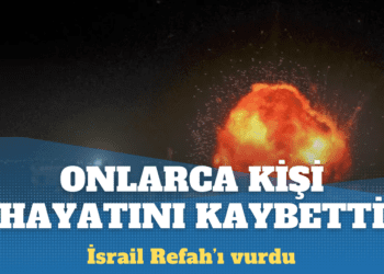 İsrail’in Refah’a düzenlediği saldırıda onlarca kişi hayatını kaybetti