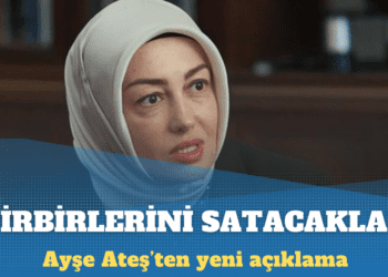 Ayşe Ateş: Kendi aralarında anlaşmazlığa düştüler; birbirlerini satacaklar