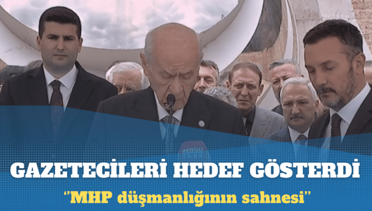 Bahçeli gazetecileri hedef gösterdi