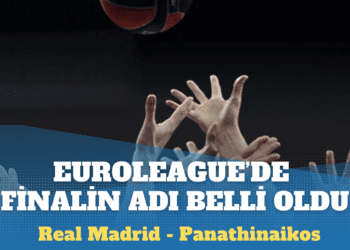 Euroleague’de finalin adı belli oldu