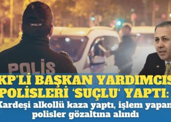 AKP’li başkan yardımcısı polisleri suçlu yaptı: Kardeşi alkollü kaza yaptı, işlem yapan 3 polis gözaltına alındı