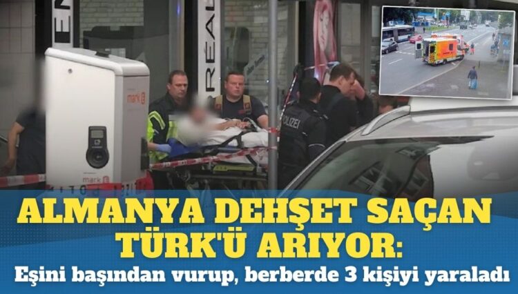 Almanya dehşet saçan Türk’ü arıyor: Eşini başından vurup, berberde 3 kişiyi yaraladı