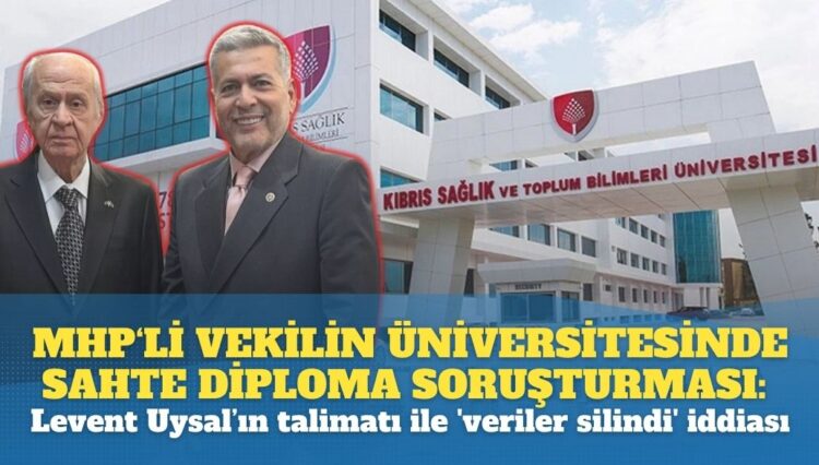 MHP‘li vekilin üniversitesinde sahte diploma soruşturması: Levent Uysal’ın talimatı ile ‘veriler silindi’ iddiası