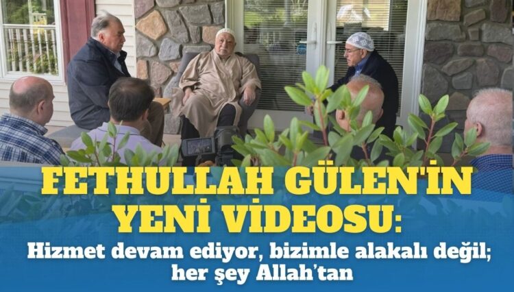 Fethullah Gülen’in yeni videosu yayınlandı: Hizmet devam ediyor, bizimle alakalı değil; her şey Allah’tan