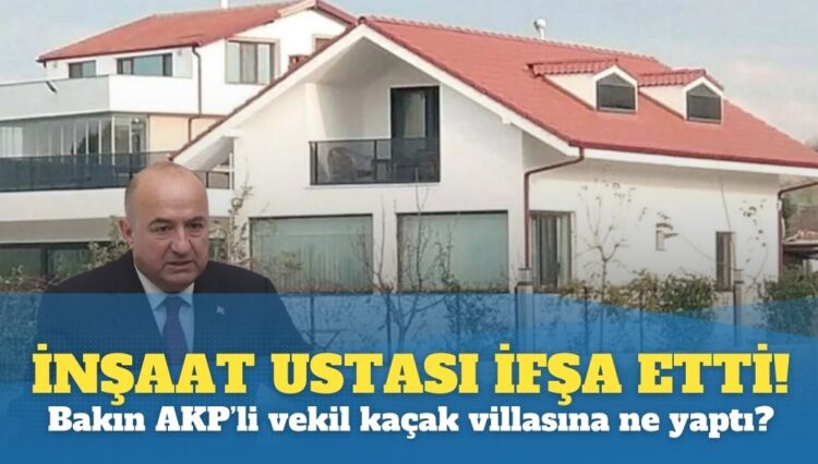 İnşaat ustası ifşa etti: Bakın AKP’li vekil köprü manzaralı kaçak villasına ne yaptırdı?