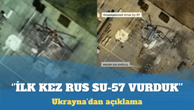 Ukrayna: İlk kez bir Rus Su-57 savaş uçağını vurduk