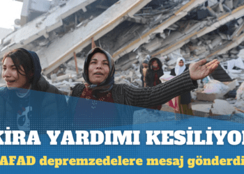 AFAD depremzedelere kira yardımını sonlandırıyor