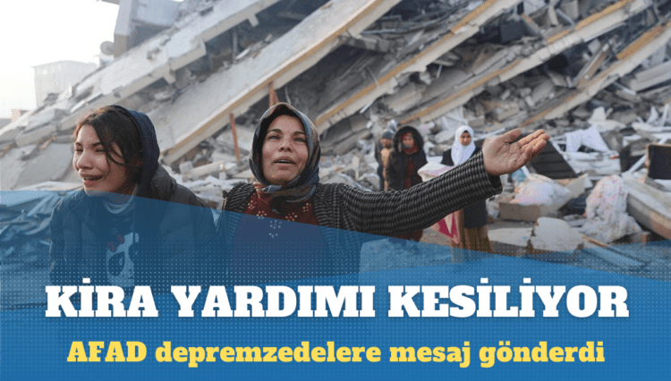 AFAD depremzedelere kira yardımını sonlandırıyor