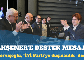 Dervişoğlu’ndan Akşener’e açıktan destek