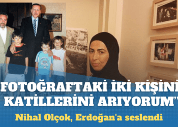 Nihal Olçok, Erdoğan’a seslendi: Bu iki kişinin katilini arıyorum