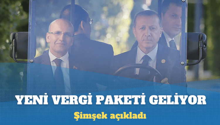 Şimşek açıkladı: Yeni vergi paketi geliyor
