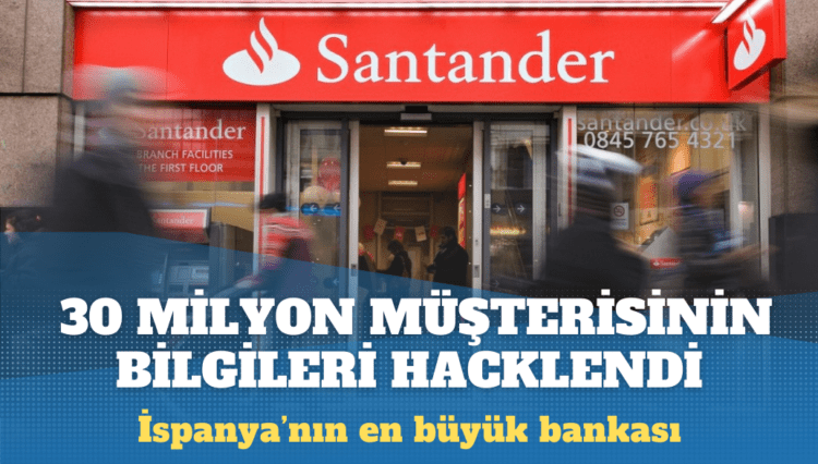 Santander bankasının 30 milyon müşterisinin bilgileri hacklendi