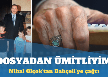 Nihal Olçok’tan Bahçeli’ye: Yüzükten değil ama o elinizle tuttuğunuz dosyadan ümitliyim