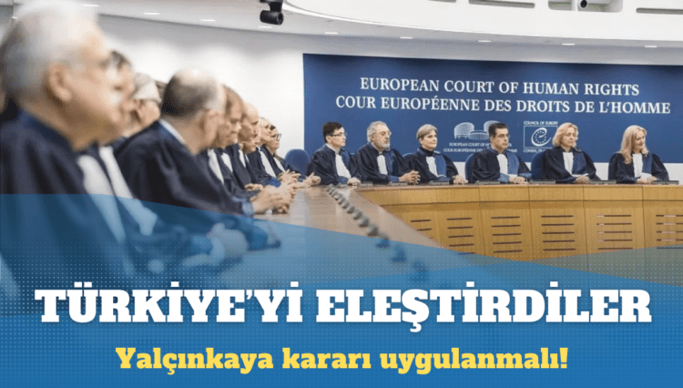 AİHM hakimleri Türkiye’nin Yalçınkaya kararını uygulamamasına tepki gösterdi