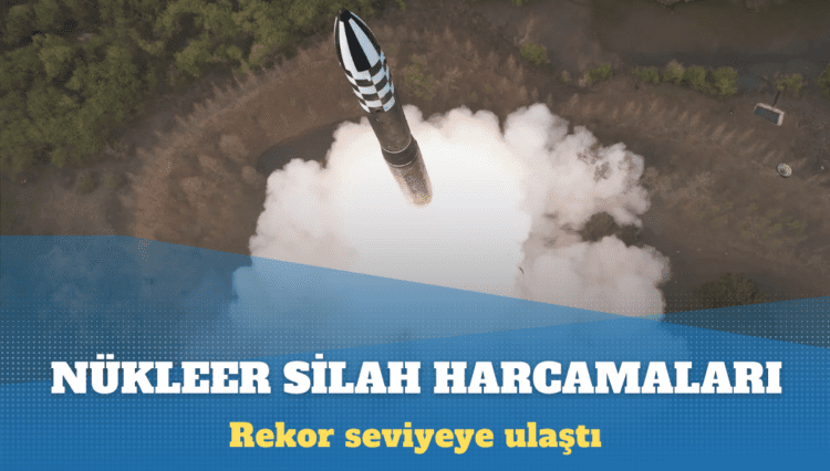 Dokuz nükleer devletin 2023 yılı harcamaları 91 milyar dolar’ı geçti