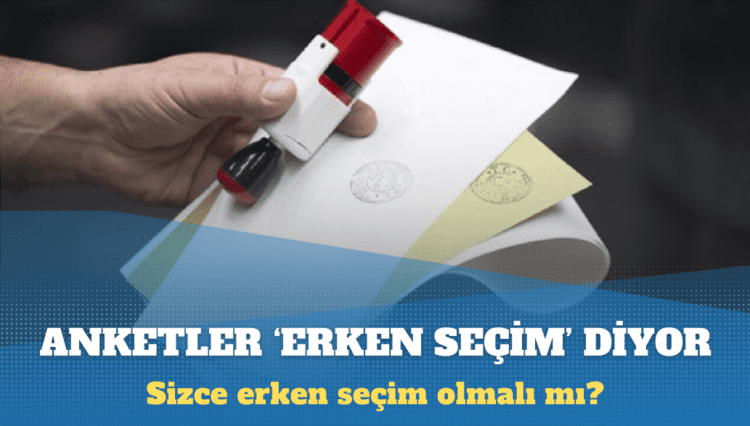Anketler ‘erken seçim’ diyor