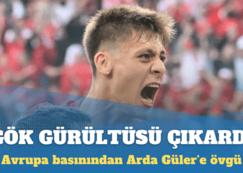 Avrupa basınından Arda Güler’e övgü