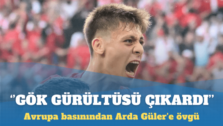 Avrupa basınından Arda Güler’e övgü
