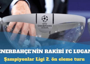 Şampiyonlar Ligi’nde Fenerbahçe’nin rakibi FC Lugano