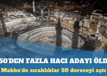 Mekke’de sıcaklıklar 50 dereceyi aştı: 550’den fazla hacı adayı öldü