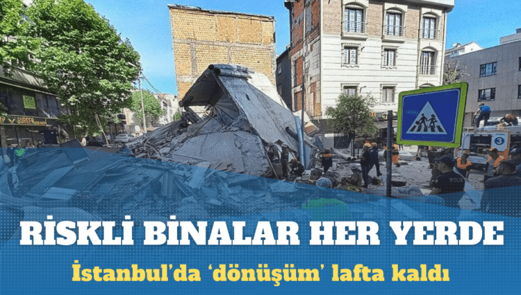 İstanbul’da riskli binalar her yerde