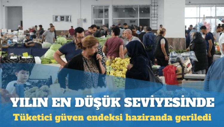 Tüketici güven endeksi haziranda geriledi: Yılın en düşük seviyesinde