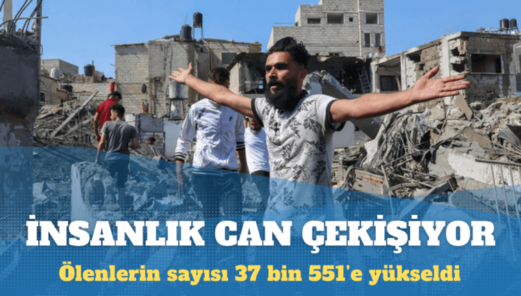 Gazze’de hayatını kaybedenlerin sayısı 37 bin 551’e yükseldi