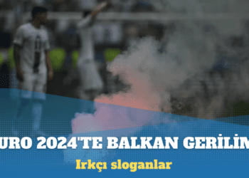 EURO 2024: UEFA ırkçılık sebebiyle Sırbistan ve Arnavutluk’a ceza kesti, Hırvatistan mercek altında