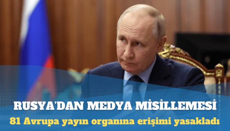 Rusya’dan medya misillemesi: 81 Avrupa yayın organına erişimi yasakladı