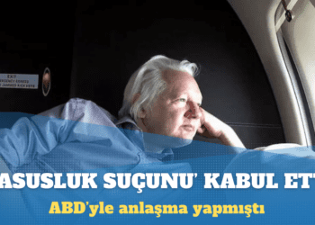 Julian Assange ‘casusluk suçunu’ kabul etti