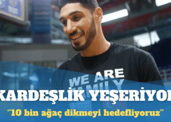 Enes Kanter Freedom: Mülteci kardeşlerimizle birlikte 10 bin ağaç dikmeyi hedefliyoruz
