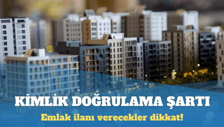 Bakanlıktan emlak ilanı verenlere kimlik doğrulama şartı