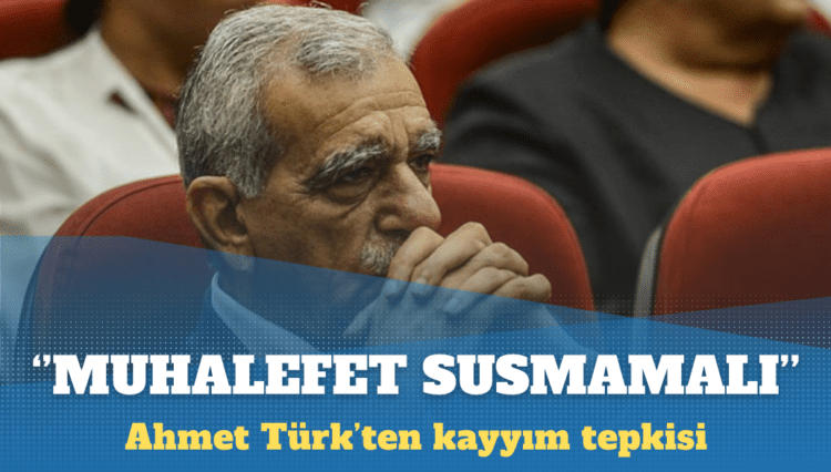 Ahmet Türk: Muhalefet suskun kalmamalı
