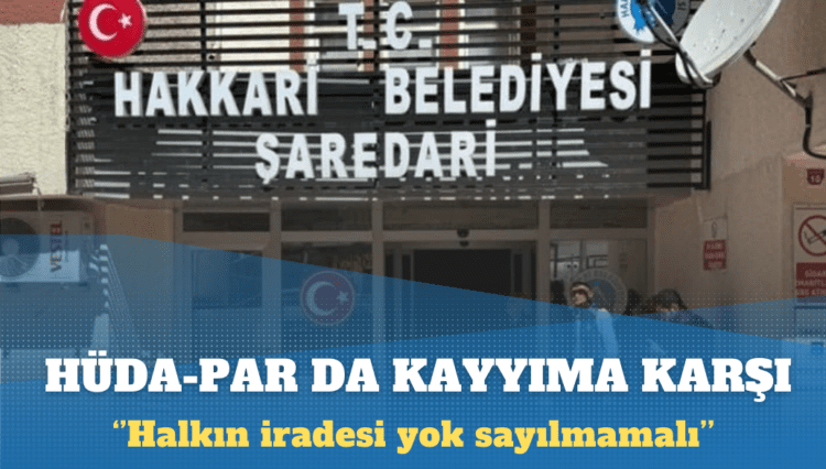HÜDA-PAR da kayyıma karşı: Halkın iradesi yok sayılmamalı