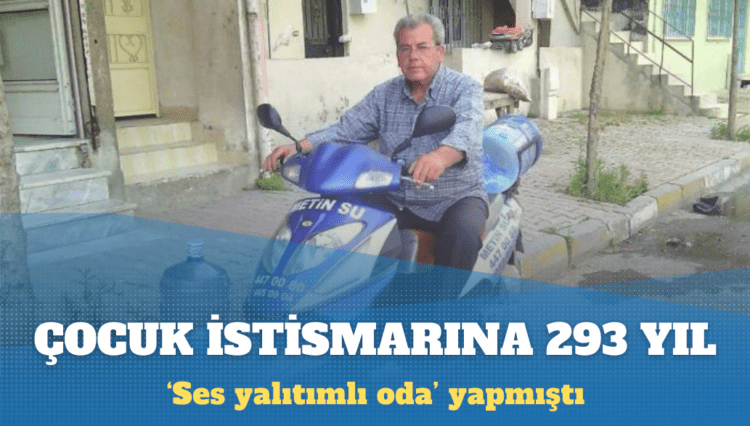 Ses yalıtımlı odadaki çocuk istismarına 293 yıl hapis