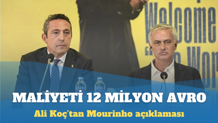 Ali Koç: Mourinho’nun maliyeti 12 milyon avro