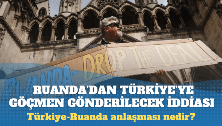 Ruanda’dan Türkiye’ye göçmen gönderileceği iddiaları doğru mu?