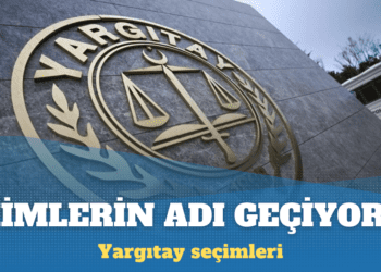 Yargıtay üyeliği seçimlerinde kimlerin adı geçiyor?