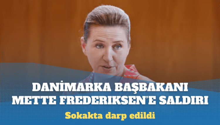 Danimarka Başbakanı Mette Frederiksen’e saldırı