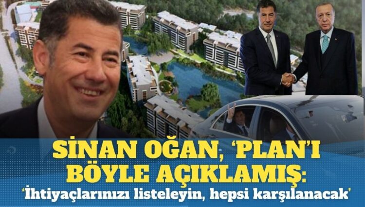 Sinan Oğan, ‘plan’ı böyle açıklamış: ‘İhtiyaçlarınızı listeleyin, hepsi karşılanacak’