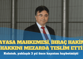 Anayasa Mahkemesi, ihraç hakimin hakkını mezarda teslim etti