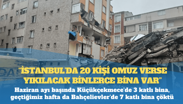 Çevre Bakanlığı yetkilileri: İstanbul’da 20 kişi omuz verse yıkılacak binlerce bina var