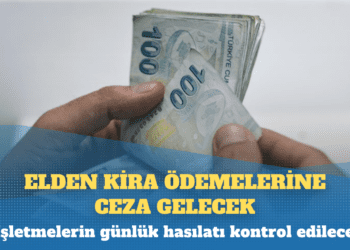 Elden kira ödemelerine ceza gelecek, işletmelerin günlük hasılatı kontrol edilecek