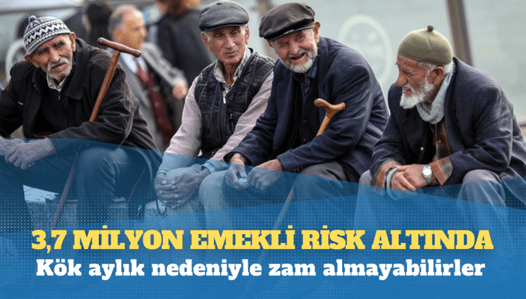 3,7 milyon emekli risk altında: Kök aylık nedeniyle zam almayabilirler